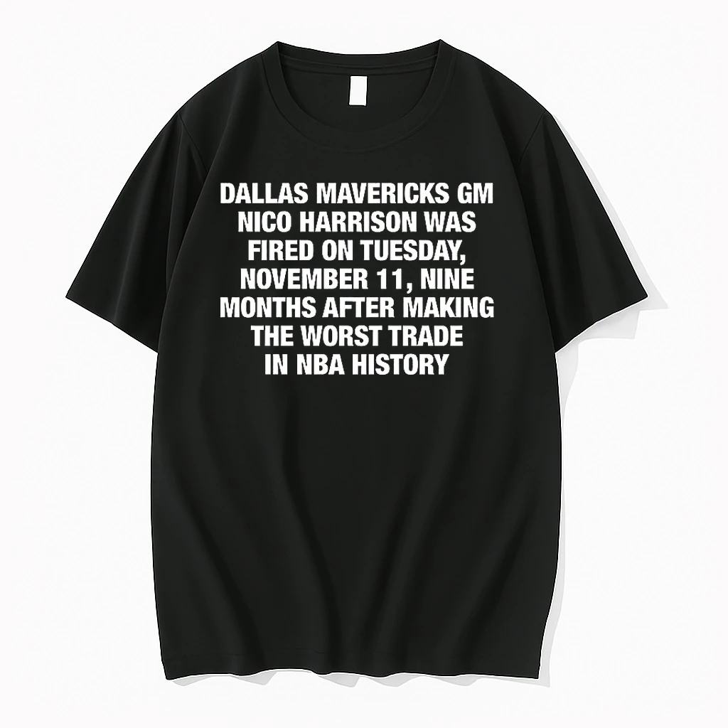 Dallas Mavericks Gm Nico Harrison Was Fired Making The Worst Trade In Nba History Shirts