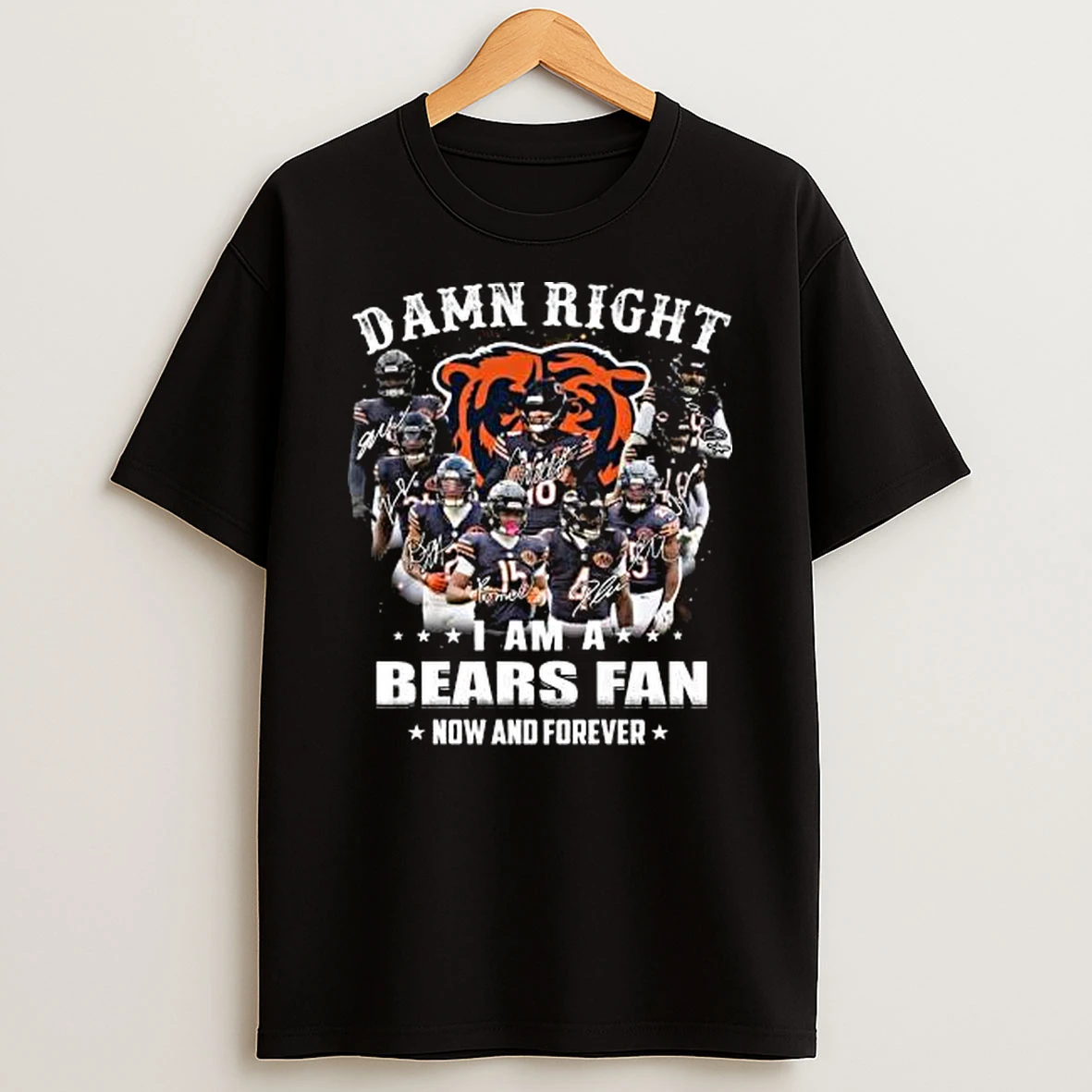 Damn Right I Am A Chicago Bears Fan Now And Forever Players Signatures 2025 Shirts