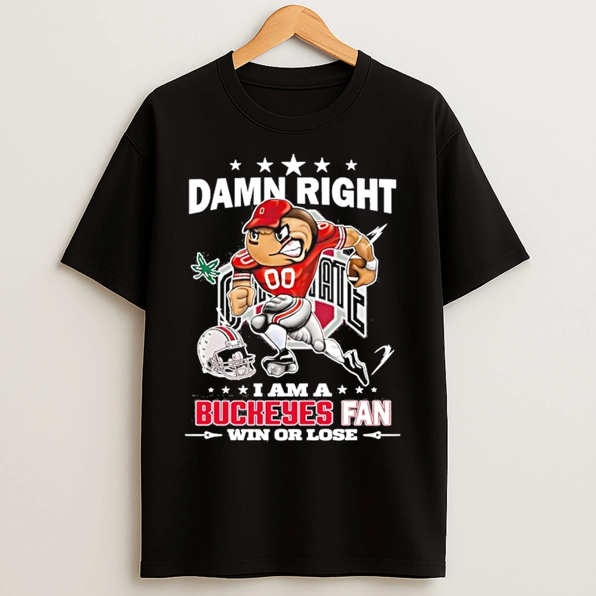Damn Right I Am A Buckeyes Fan Win Or Lose T Shirts