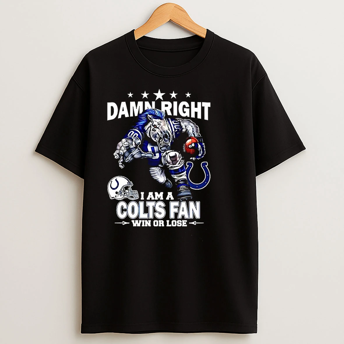 Damn Right I Am A Indianapolis Colts Fan Win Or Lose Mascot T Shirts