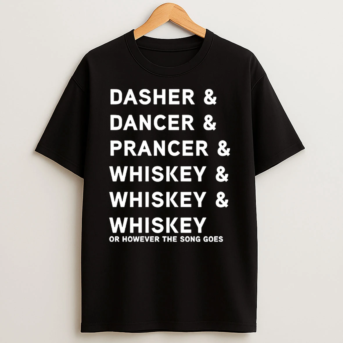 Dasher Dancer Prancer And Whiskey Or However The Song Goes Shirts