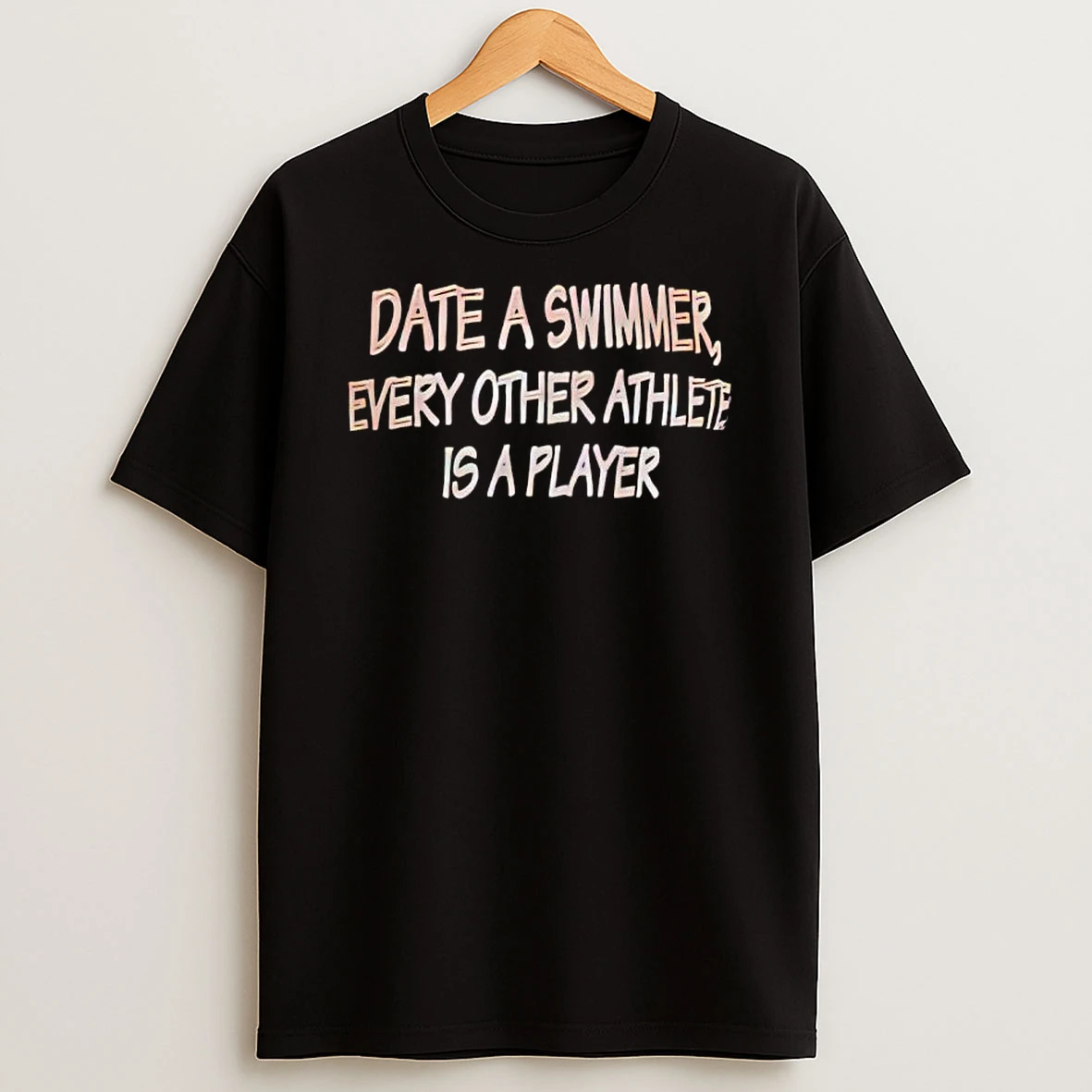 Date A Swimmer Every Other Athlete Is A Player Shirts
