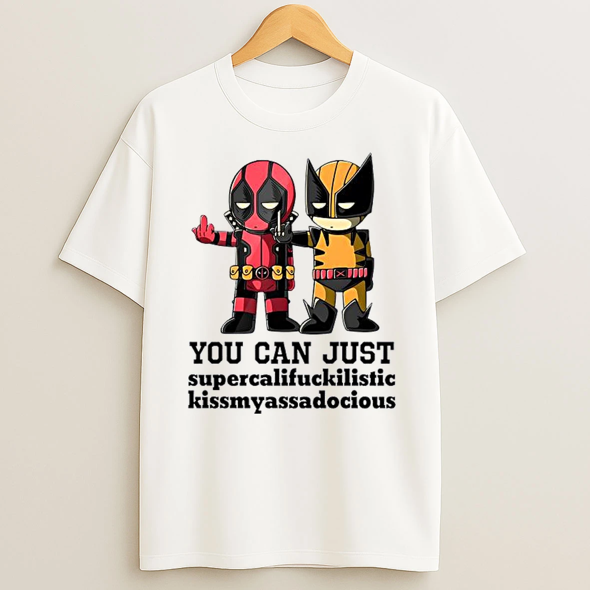 Deadpool And Wolverine You Can Just Supercalifuckilistic Kissmyassadocious Shirts