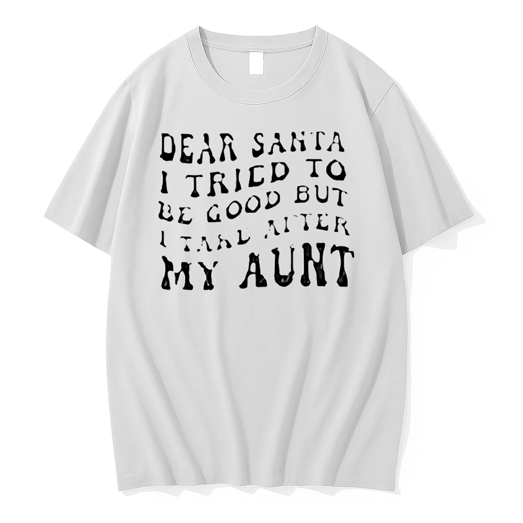 Dear Santa I Tried To Be Good But I Take After My Aunt Christmas Shirts