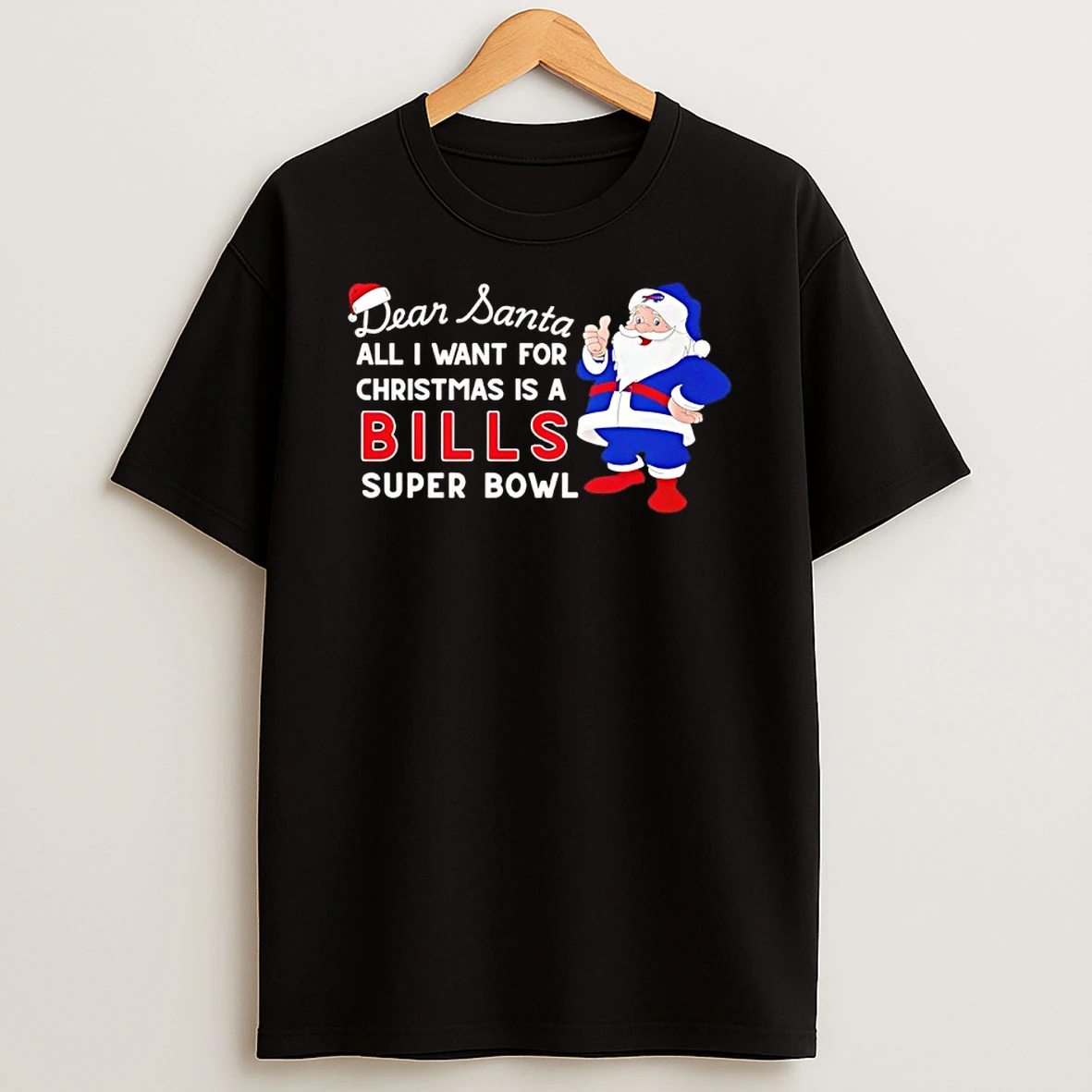 Dear Santa All I Want For Christmas Is A Bills Super Bowl Shirts