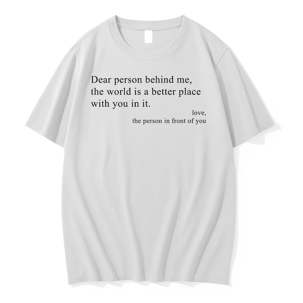 Dear Person Behind Me The World Is A Better Place With You In It Shirts