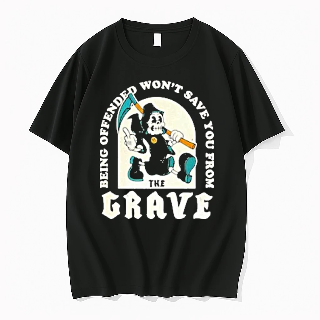 Death Being Offended Wont Save You From The Grave Shirts