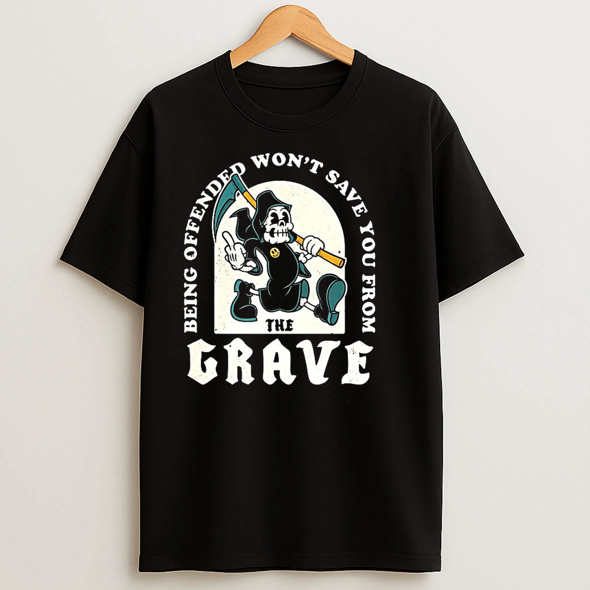 Death Being Offended Wont Save You From The Grave Funny T Shirts