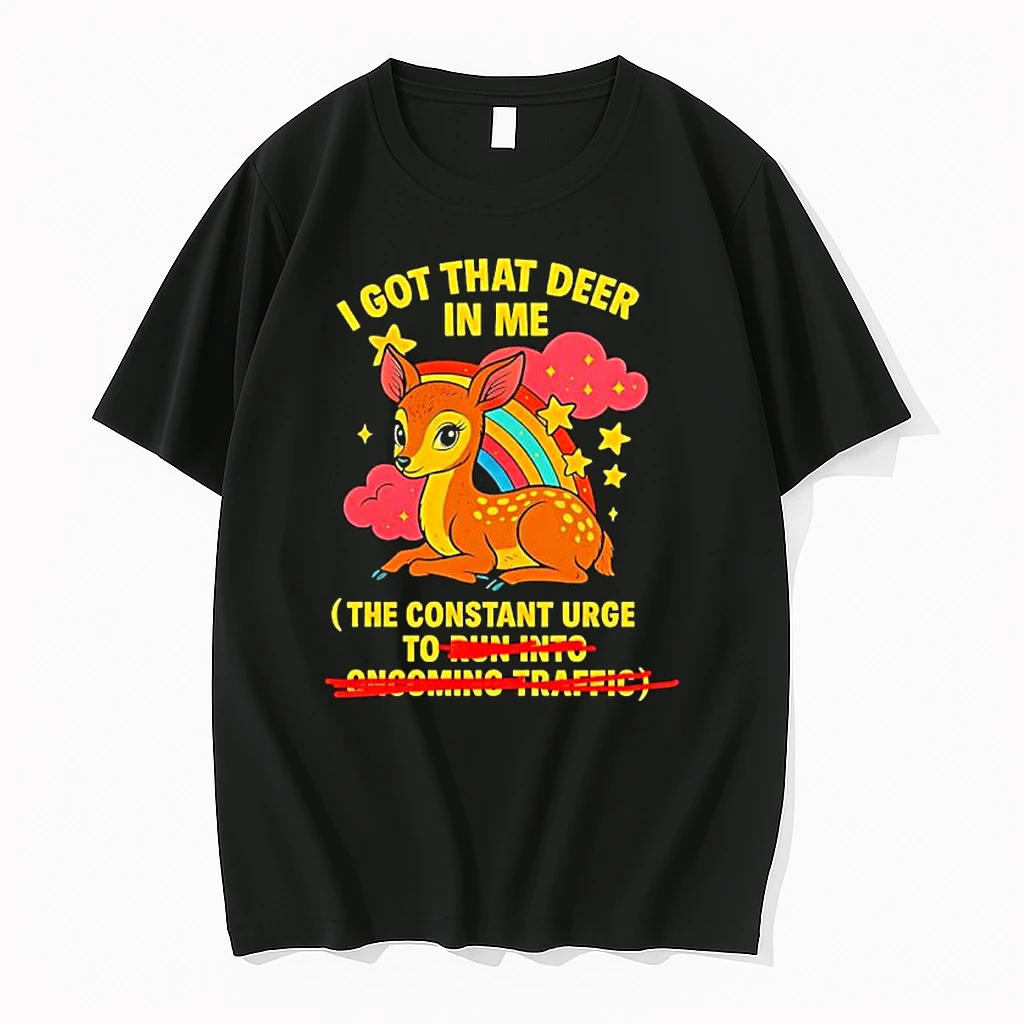 Deer Rainbow I Got That Deer In Me Constant Urge To Run Into Oncoming Traffic Shirts