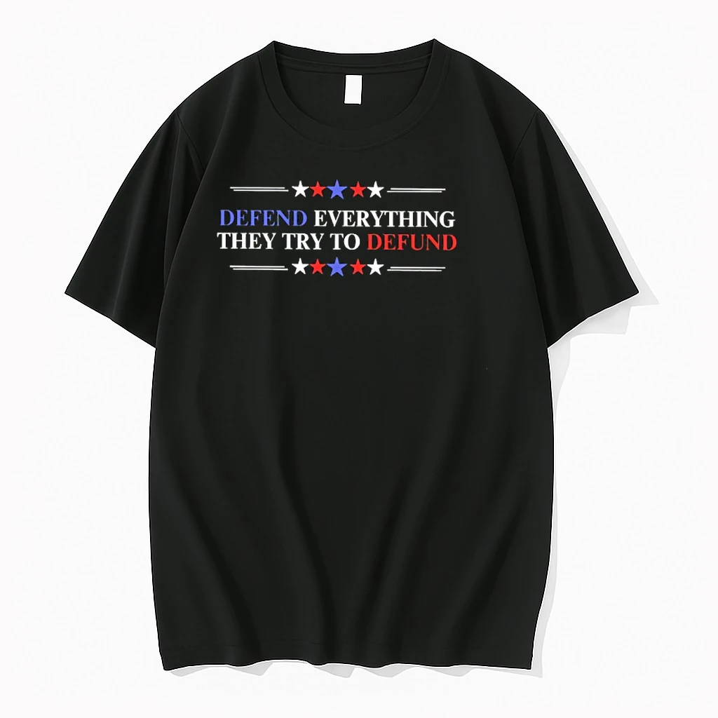 Defend Everything They Try To Defund Shirts