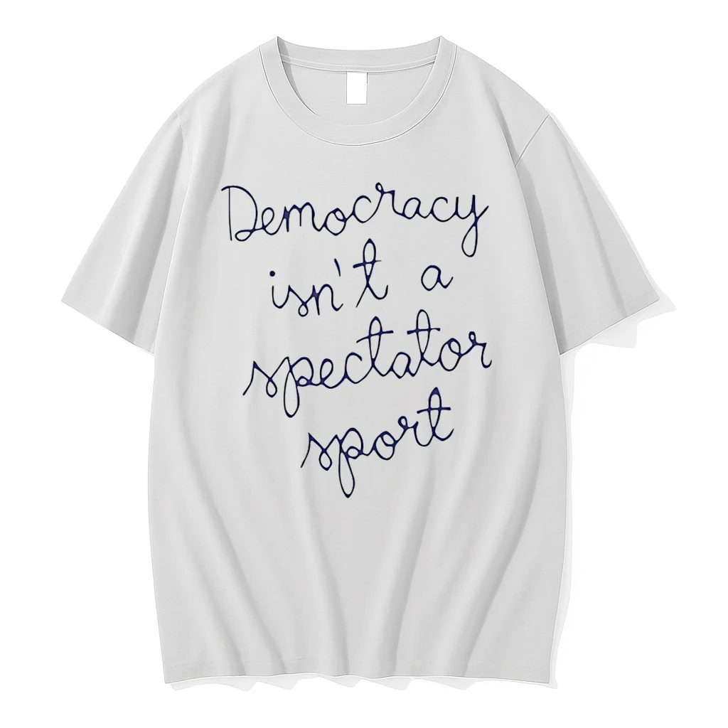 Democracy Isnt A Spectator Sport Shirts