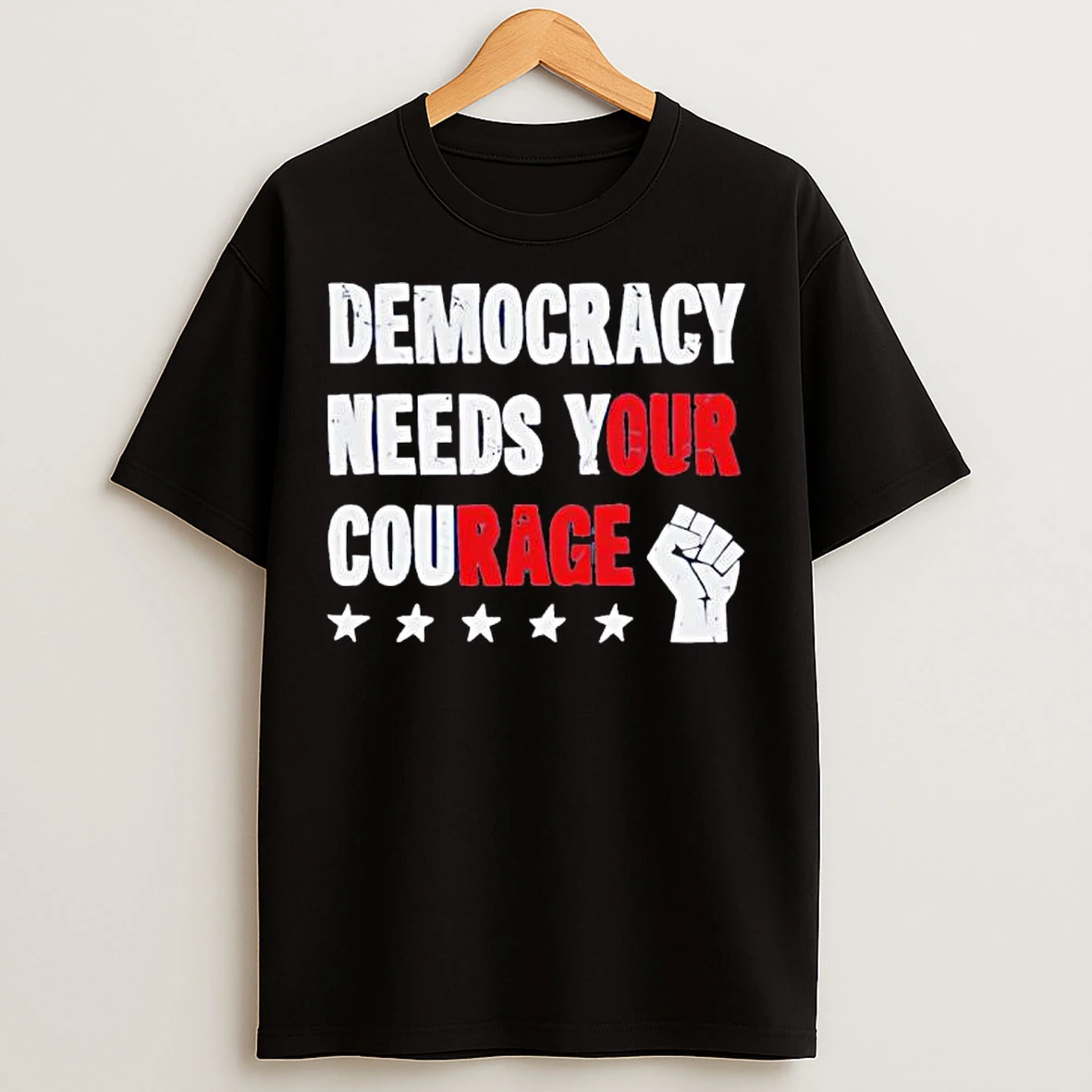 Democracy Needs Your Courage T Shirts