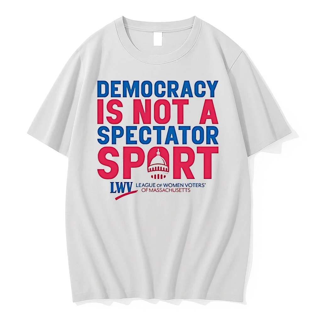 Democracy Is Not A Spectator Sport Lwv Shirts