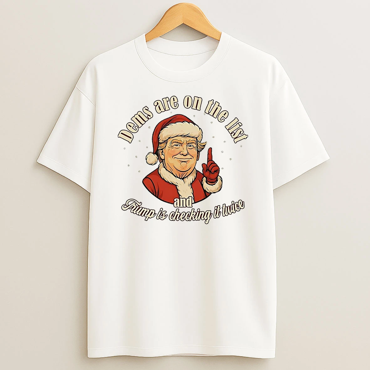 Dems Are On The List And Santa Trump Is Checking It Twice Christmas Shirts
