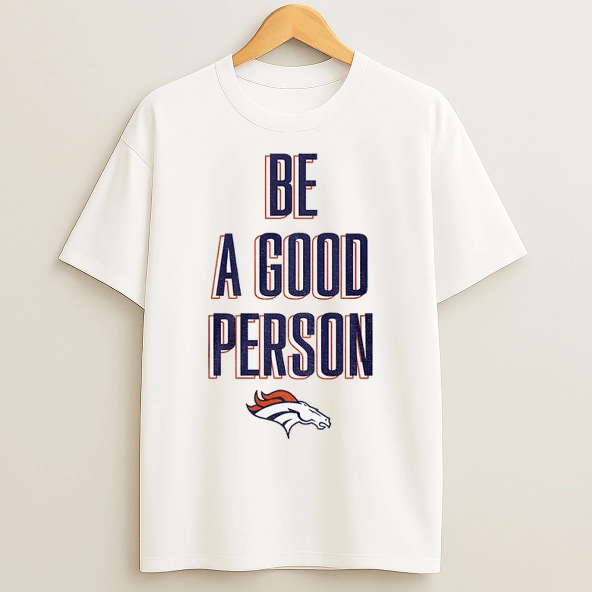 Denver Broncos Be A Good Person Nfl Football 2025 T Shirts
