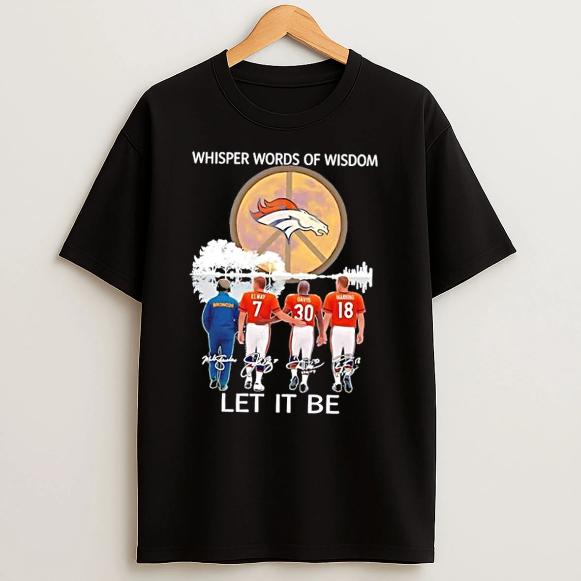 Denver Broncos Elway And Legends Whisper Words Of Wisdom Let It Be Signatures T Shirts