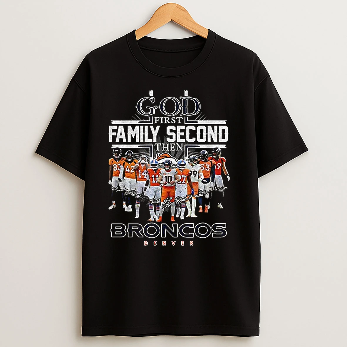 Denver Broncos God First Family Second Then Broncos Denver Signatures Nfl Football T Shirts