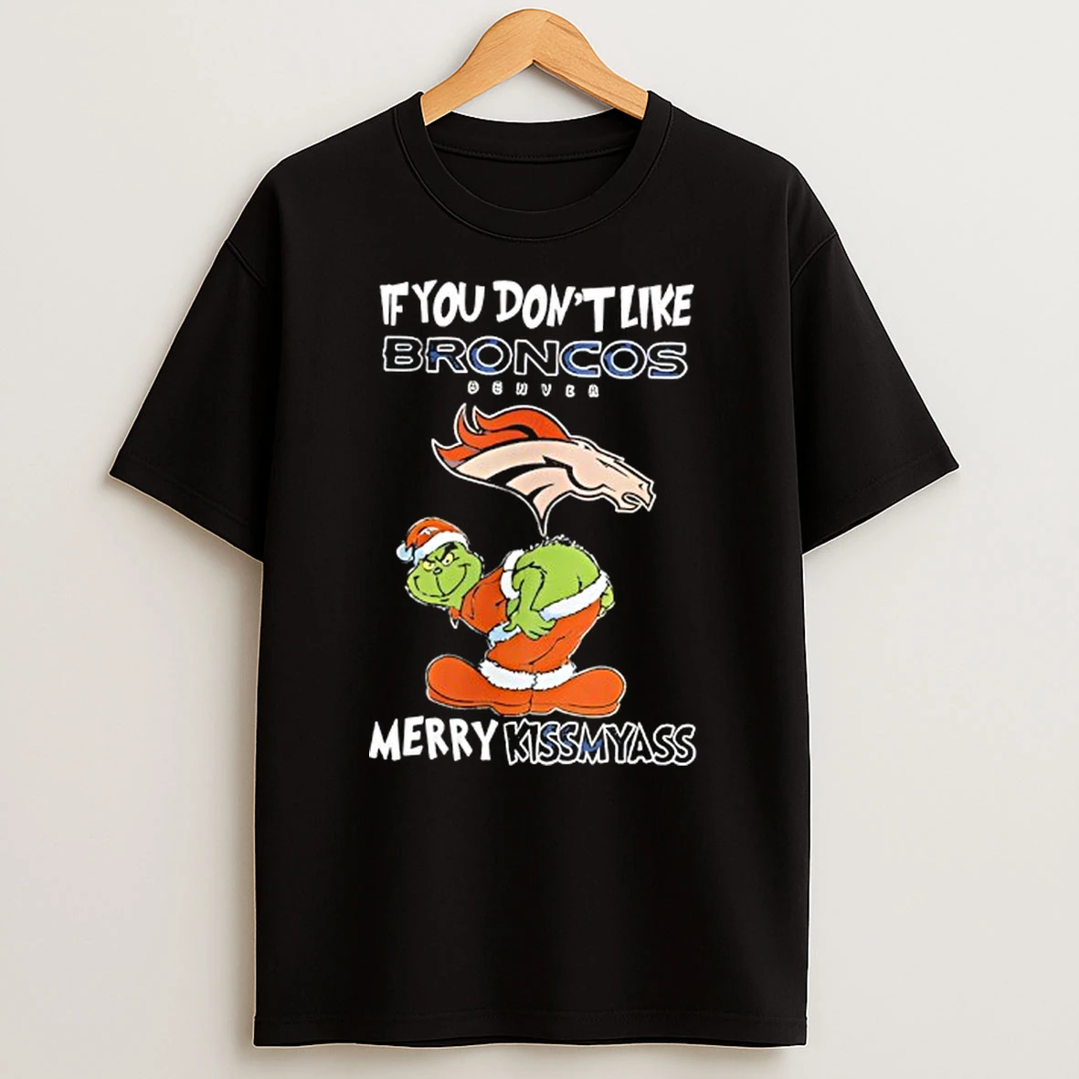 Denver Broncos Grinch If You Dont Like Broncos Merry Kissass Shirts