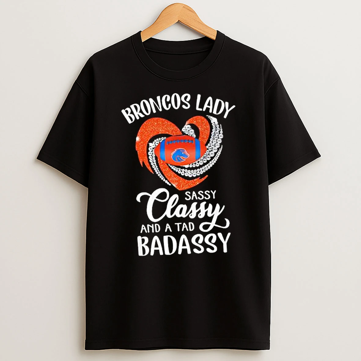 Denver Broncos Lady Sassy Classy And A Tad Badassy Shirts