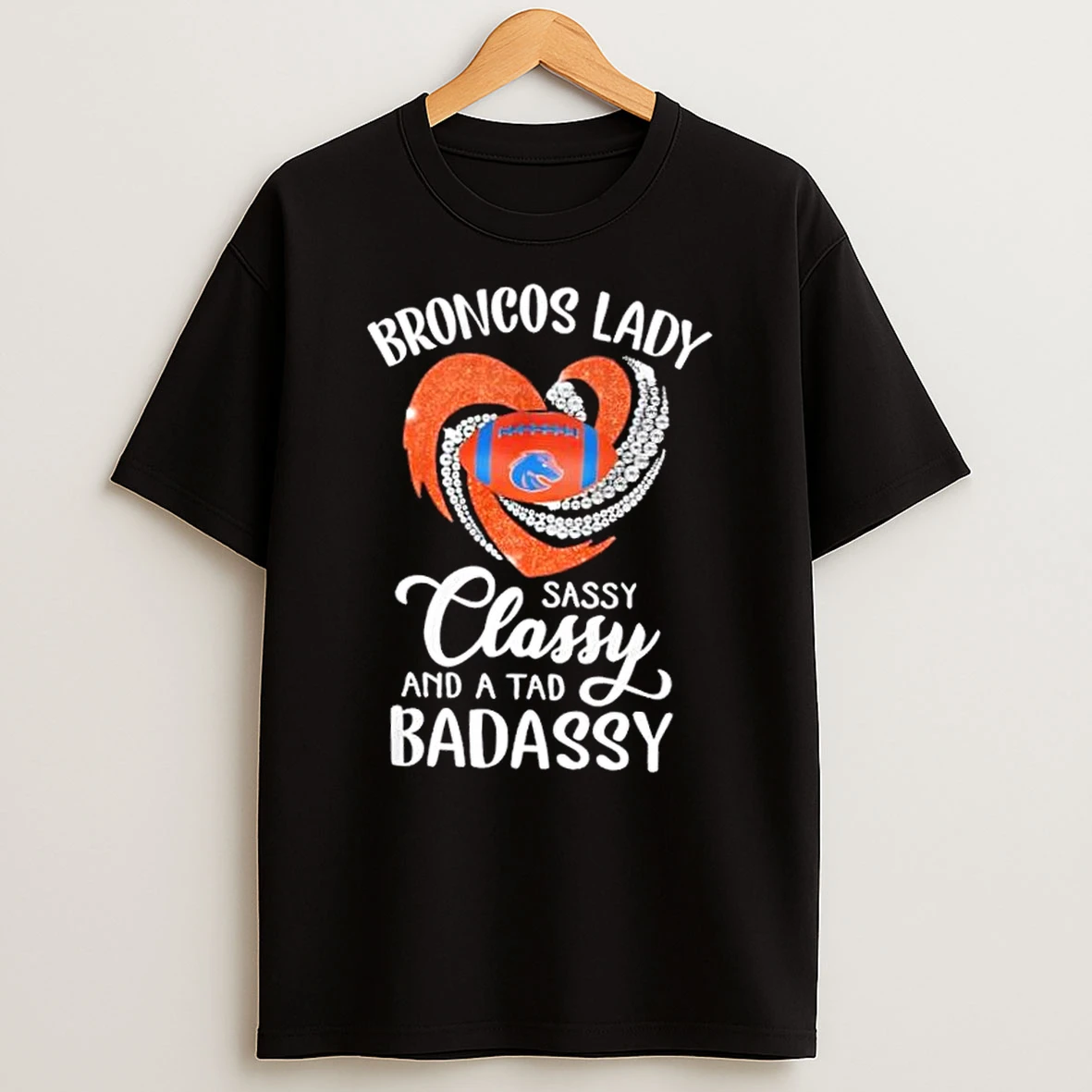 Denver Broncos Lady Sassy And A Tad Badassy Diamond Heart Shirts