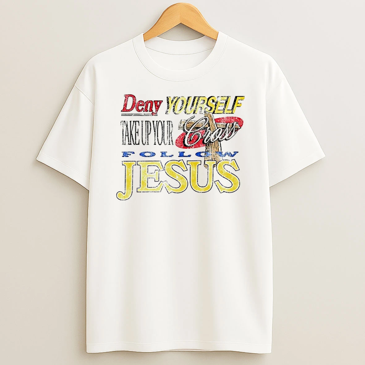 Deny Yourself Take Up Your Cross Jesus Shirts