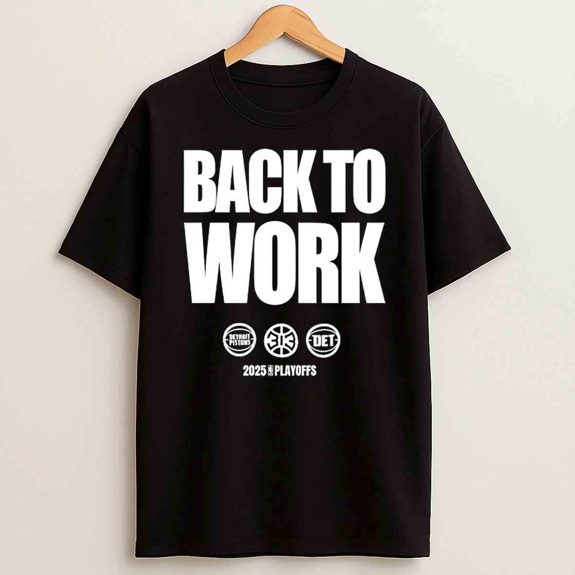 Detroit Pistons Back To Work 2025 Nba Playoffs Shirts