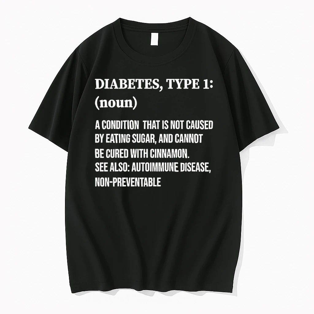 Diabetes Type 1 Noun A Condition That Is Not Caused By Eating Sugar And Cannot Be Cured Shirts