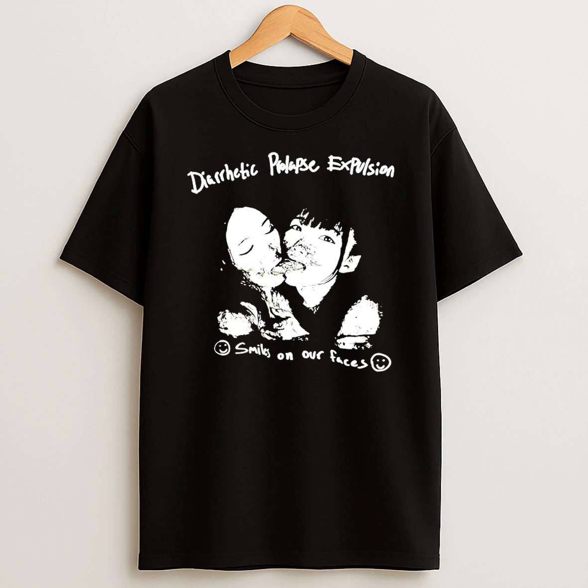 Diarrhetic Propase Exfusion Smiles On Our Faces Shirts
