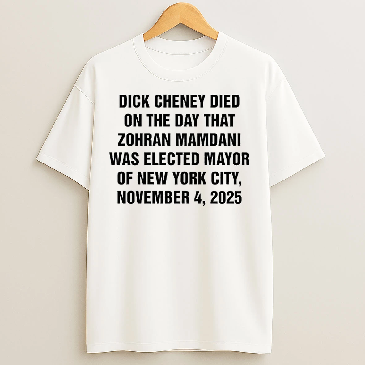 Dick Cheney Died On The Day That Zohran Mamdani T Shirts