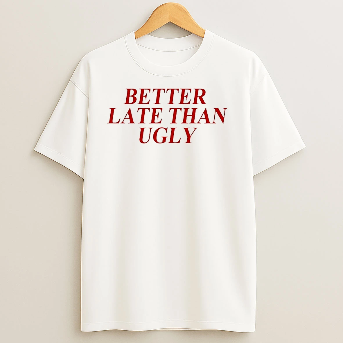 Dijonai Carrington Better Late Than Ugly T Shirts