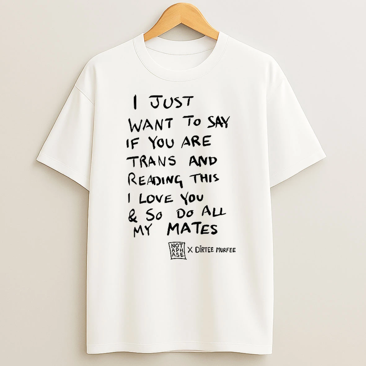 Dirtee Murfee I Just Want To Say If You Are Trans Shirts