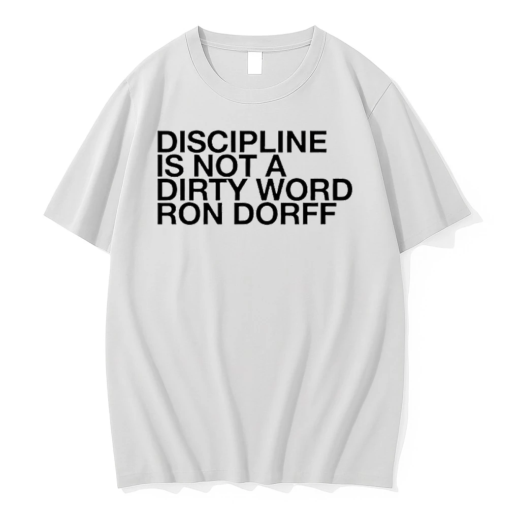 Discipline Is Not A Dirty Word Ron Dorff Shirts