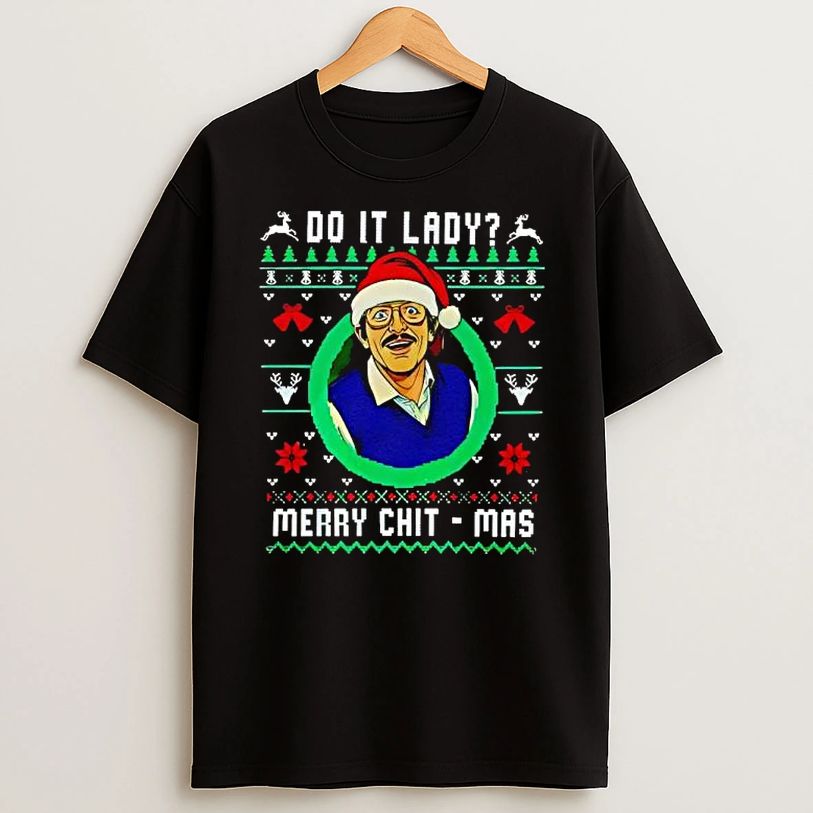 Do It Lady Merry Chit Mas Ugly Christmas Shirts