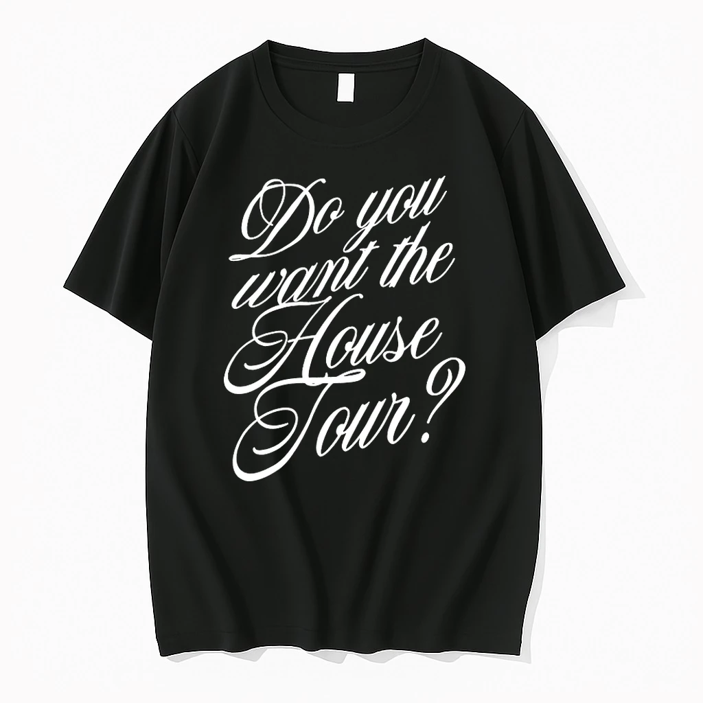 Do You Want The House Tour Shirts