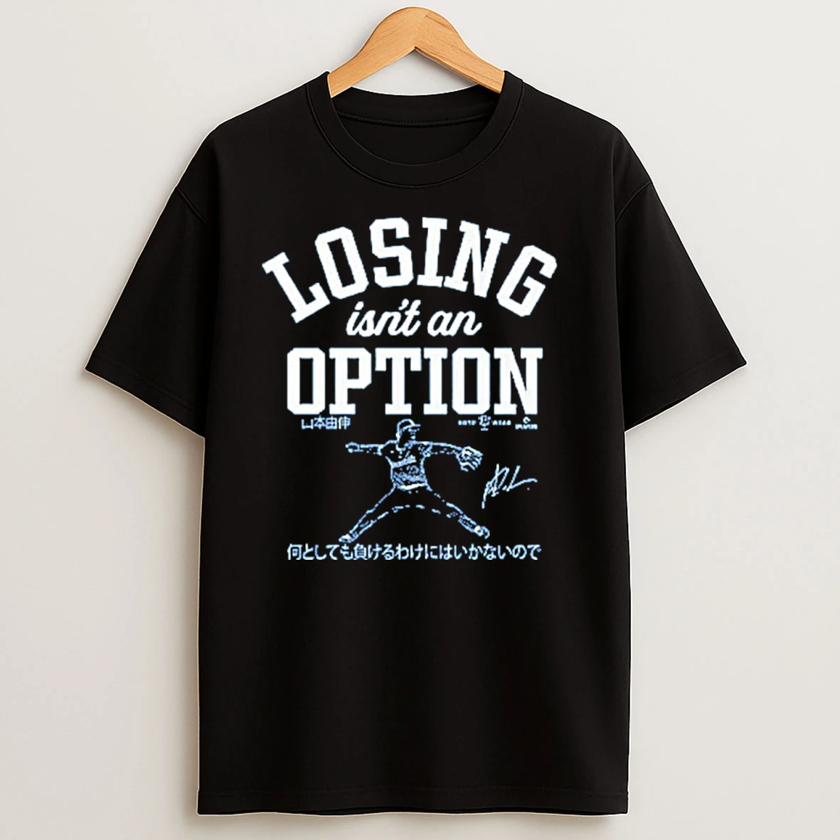 Dodgers Yoshinobu Yamamoto Losing Isnt An Option T Shirts