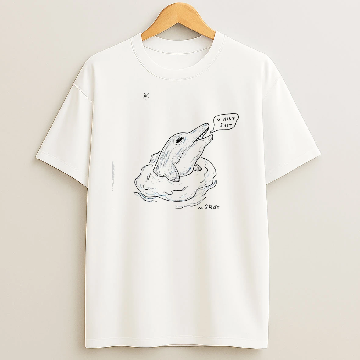 Dolphin U Aint Shit T Shirts