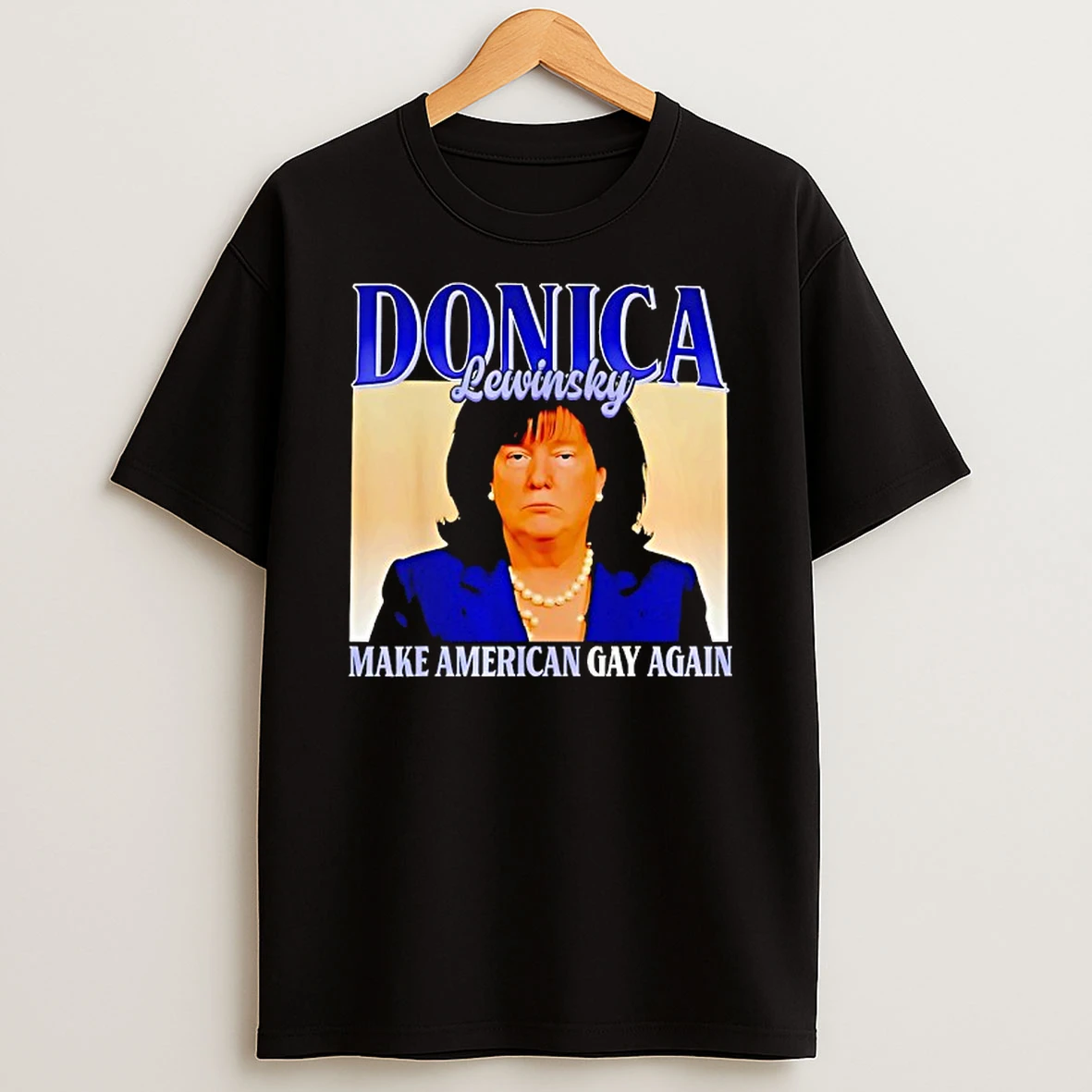 Donica Lewinsky Make American Gay Again Meme Shirts