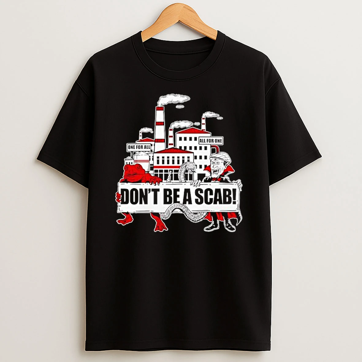 Dont Be A Scab One For All All For One Graphic Shirts