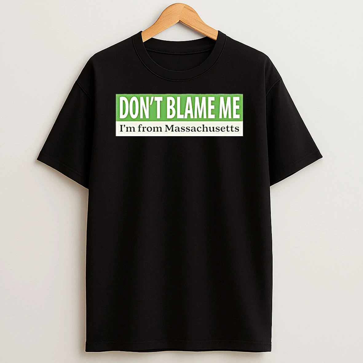 Dont Blame Me Im From Massachusetts Shirts