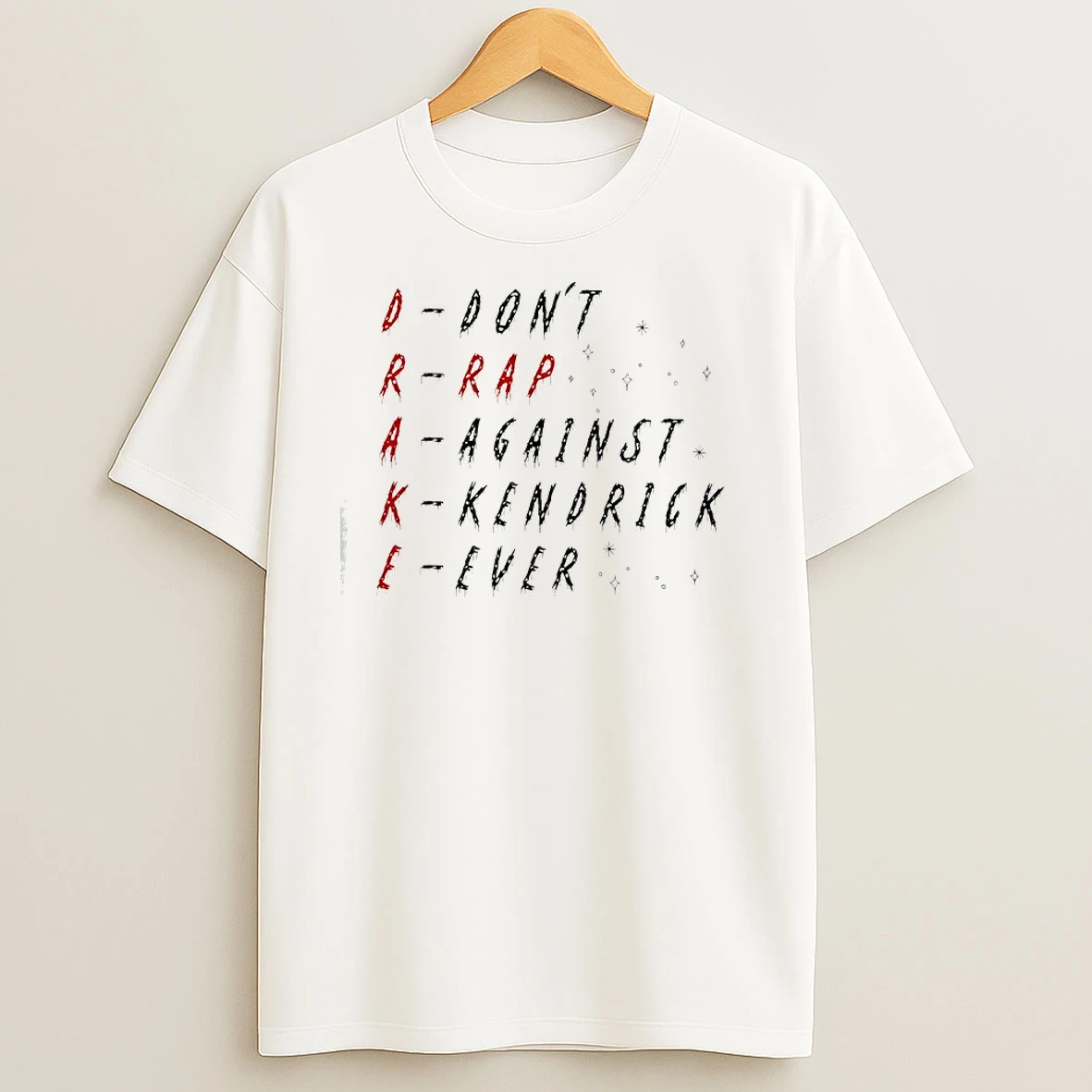 Dont Rap Against Kendrick Ever Drake T Shirts