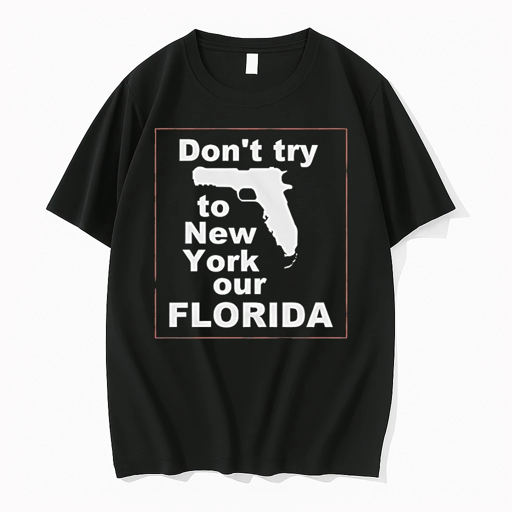 Dont Try To New York Our Florida Shirts