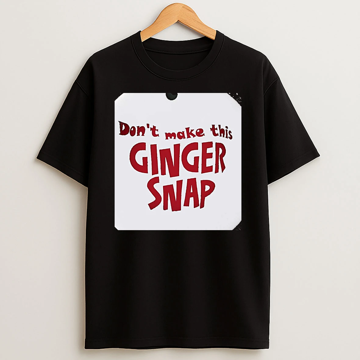 Dont Make This Ginger Snap Christmas Christmas Shirts