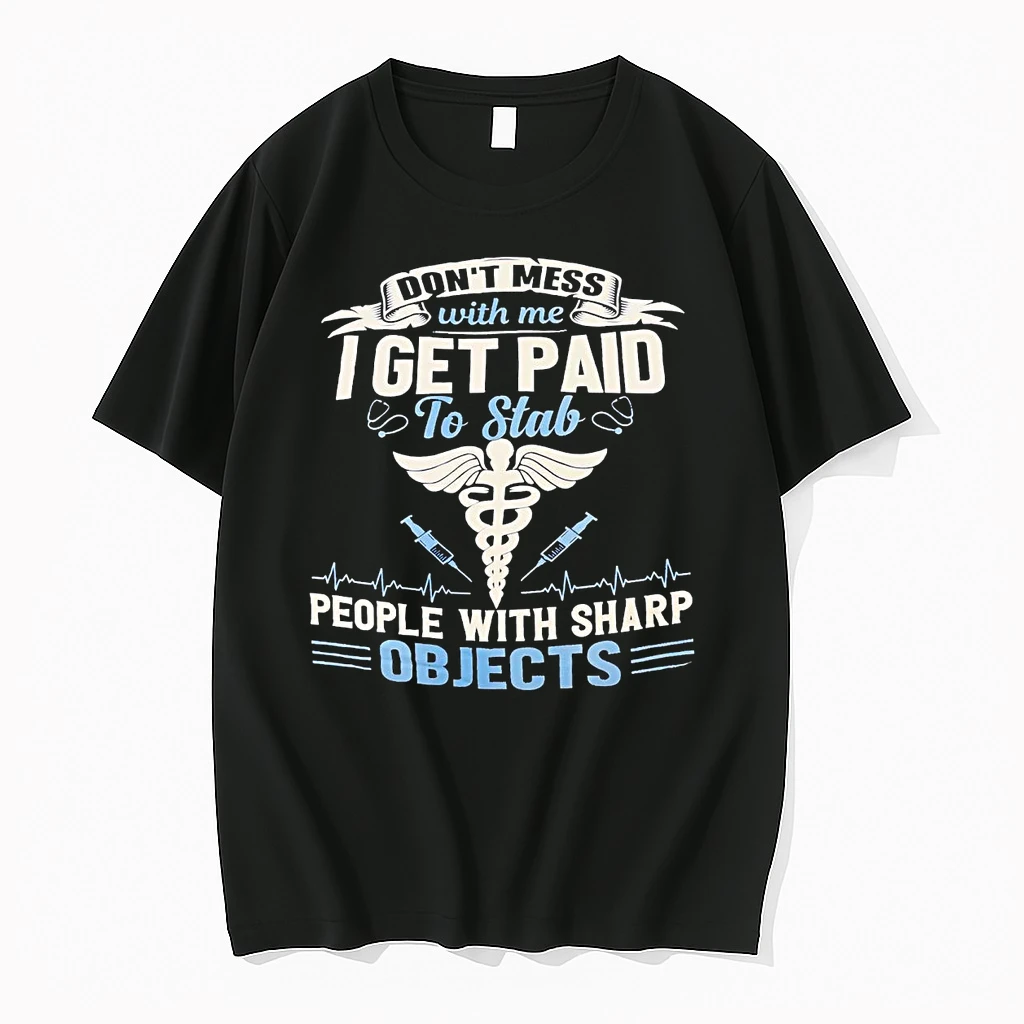 Dont Mess With Me I Get Paid To Stab People With Sharp Objects Shirts