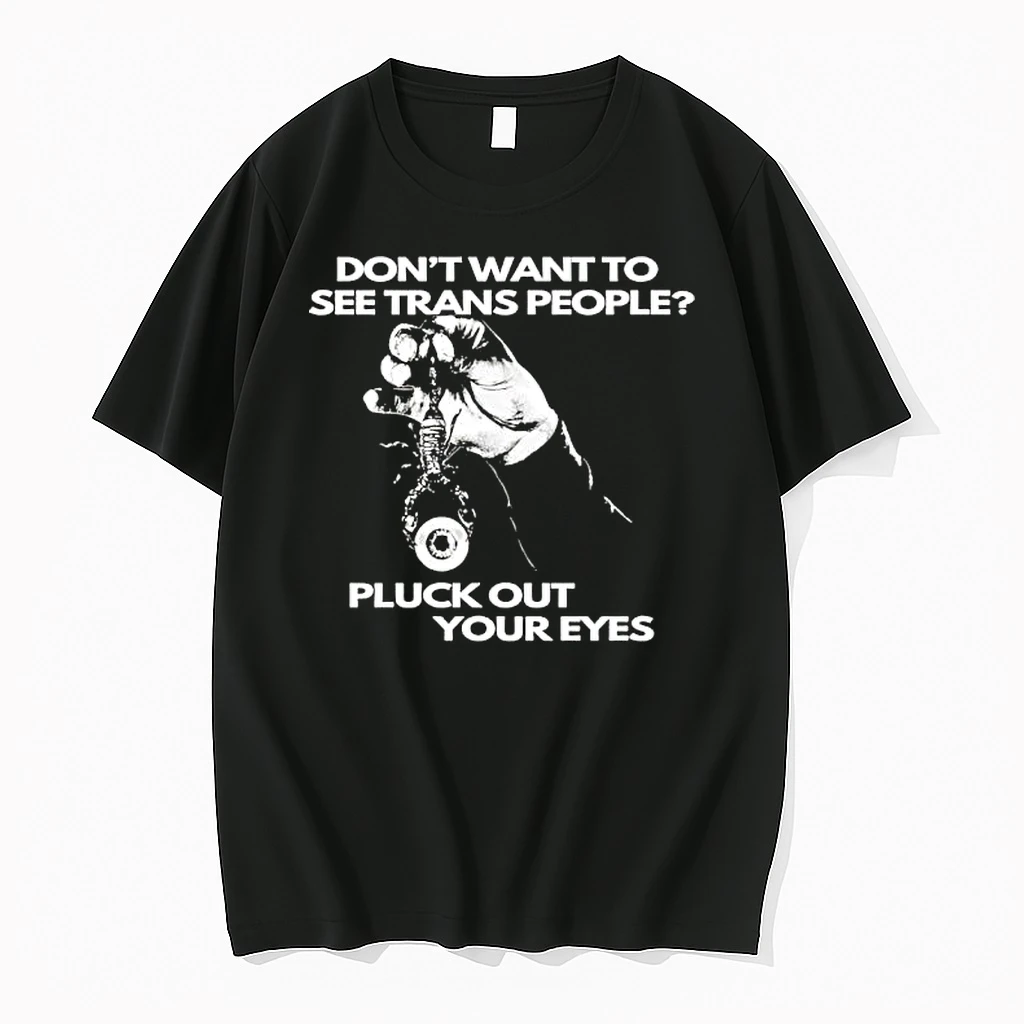 Dont Want To See Trans People Pluck Out Your Eyes Shirts