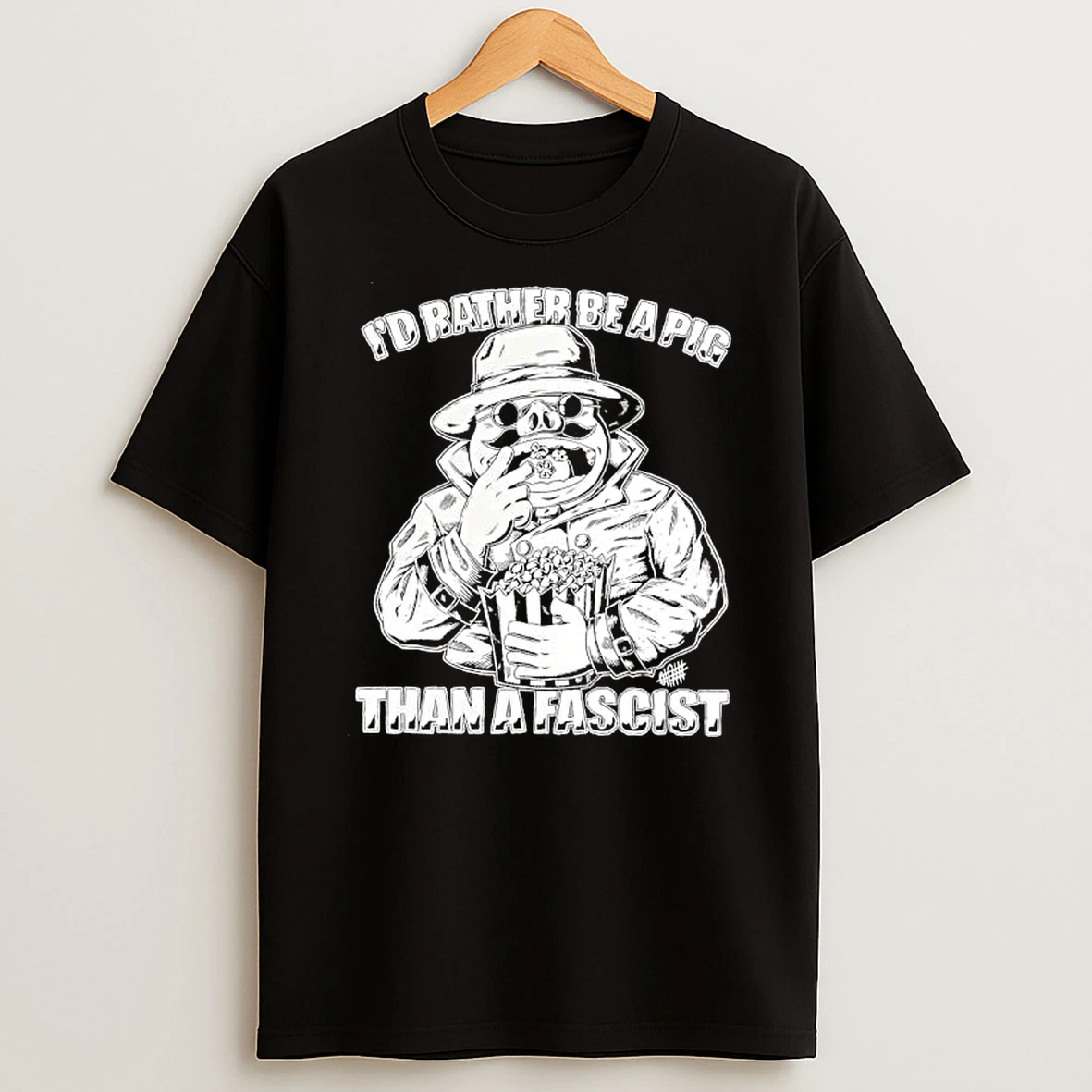 Doppelgangers Id Rather Be A Pig Than A Fascist Shirts