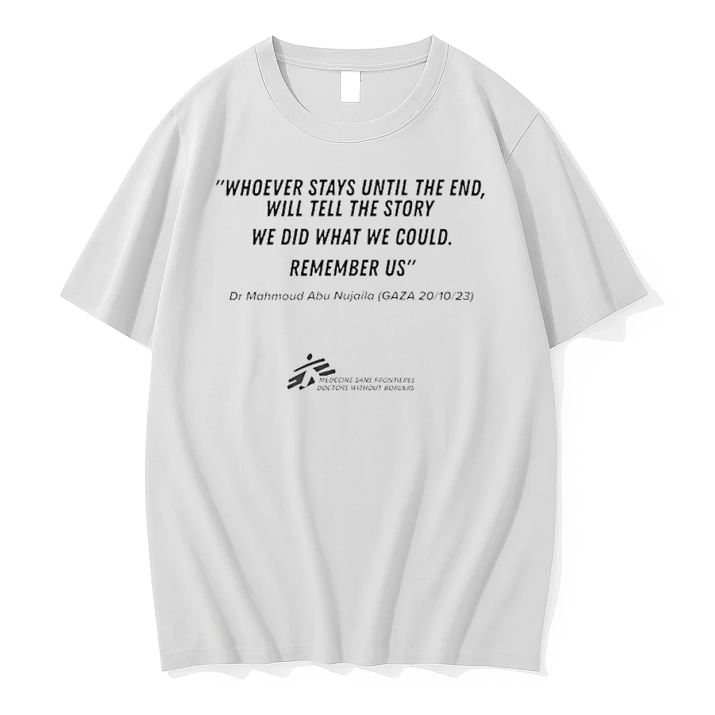 Dr Mahmoud Abu Nujaila Whoever Stays Until The End Will Tell The Story We Did What We Could Shirts