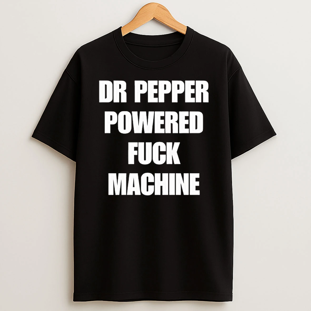 Dr Pepper Powered Fuck Machine Shirts