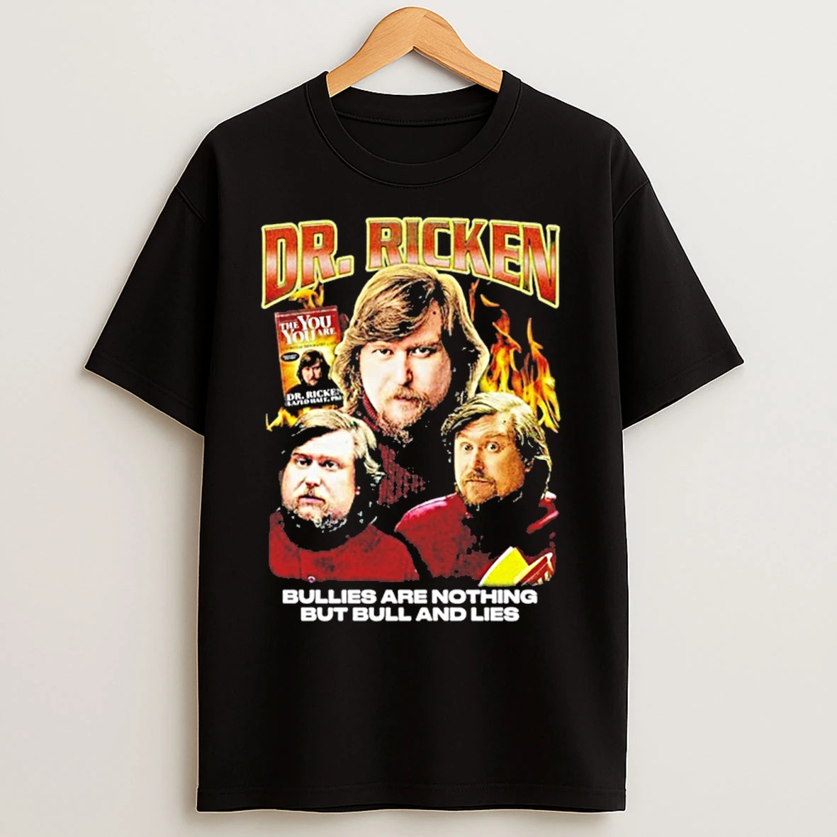 Dr Ricken Bullies Are Nothing But Bull And Lies T Shirts