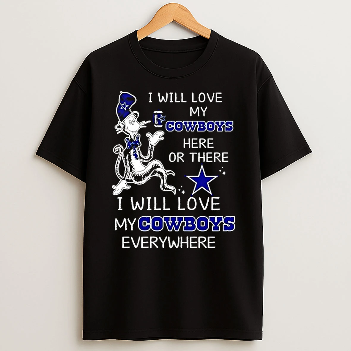 Dr Seuss I Will Love My Dallas Cowboys Here Or There I Will Love My Cowboys Everywhere Shirts