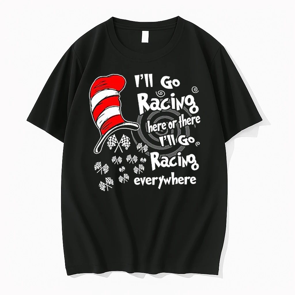 Dr Seuss Ill Go Racing Here Or There Ill Go Racing Everywhere Shirts